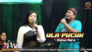 ULA PUCUK VOC. SISKA RARA OBROG ONLINE 2023 YANDIKA MUSIC