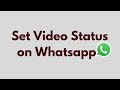How to Set Video Status on Whatsapp Whatsapp Status Video Download Free