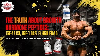 The Truth About Growth Hormone Peptides: IGF-1 LR3, IGF-1 DES & HGH Frag  176-191