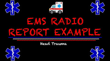 EMS Radio Report Example || What Does The Hospital Need To Know?! (Head Trauma)