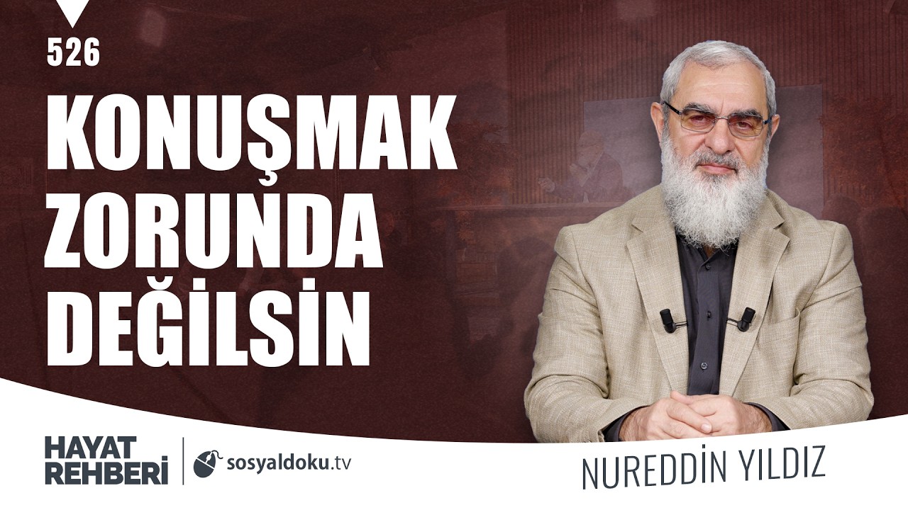 KONUŞMAK ZORUNDA DEĞİLSİN [Hayat Rehberi-Nureddin Yıldız] 526