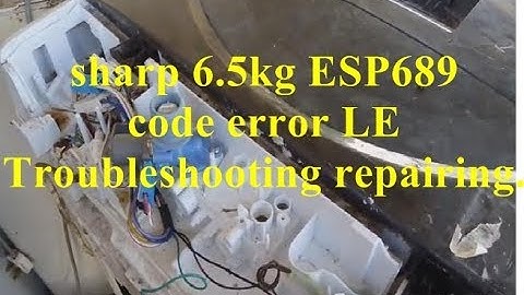 sharp 6.5kg ESP689 washing machine code error LE Troubleshooting repairing.