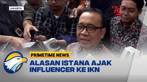 Istana Ungkap Alasan Ajak Influencer ke IKN - [Primetime News]
