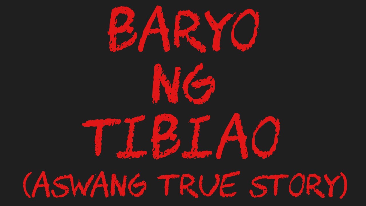 BARYO NG TIBIAO (Aswang True Story)