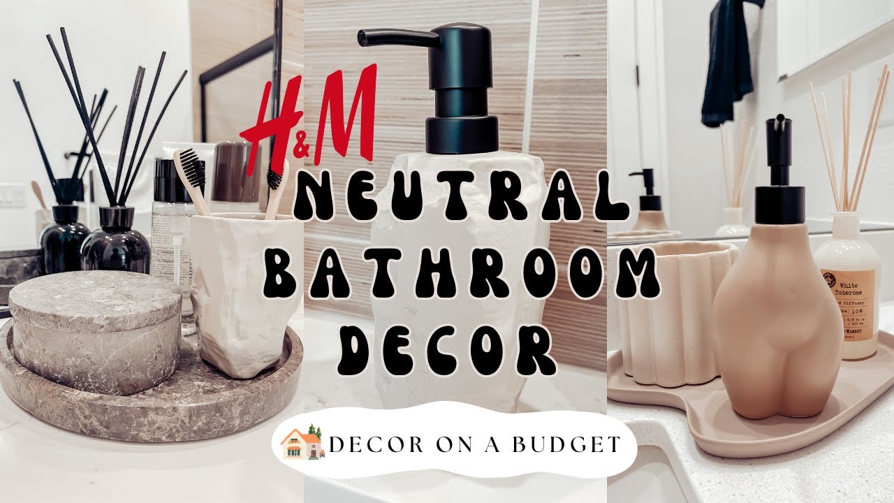 H&M Neutral Bathroom Decor Haul Neutral Home Decor on a BUDGET