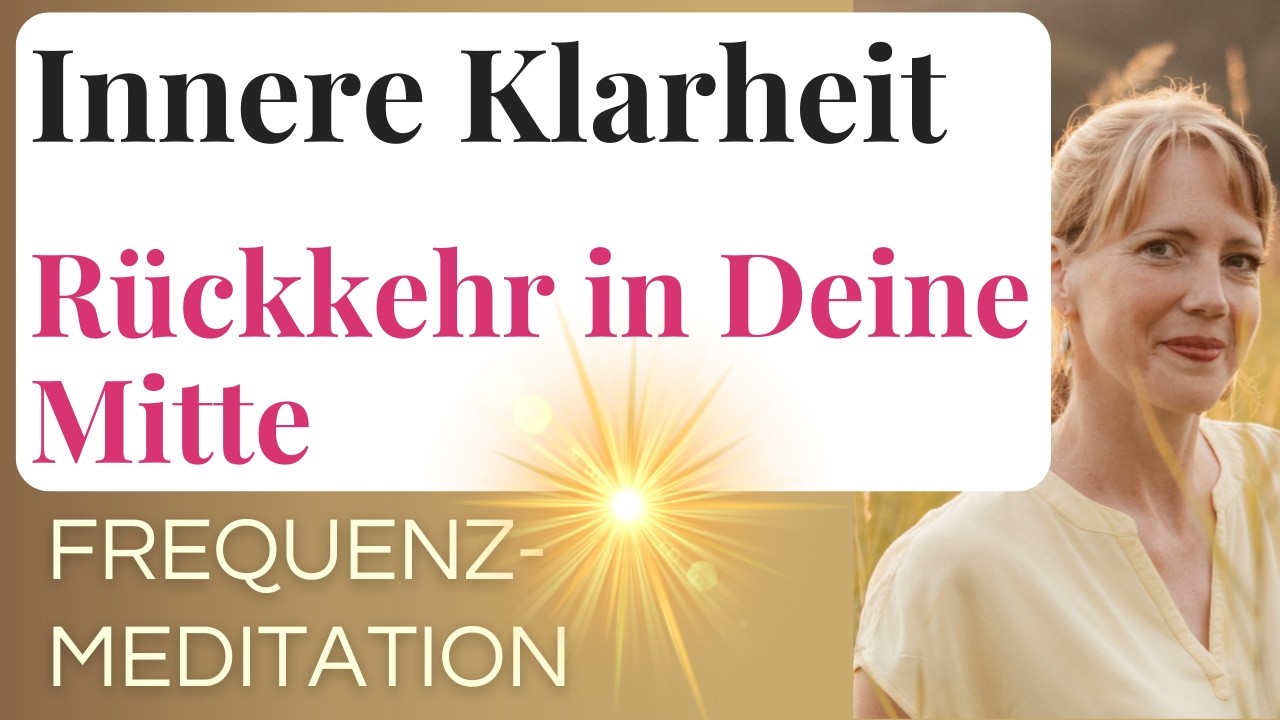 Frequenz-Meditation: Für innere Klarheit und innere Ausrichtung | Komm in Deine Mitte | GoldenOne
