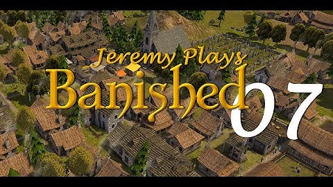 Jeremy Plays Banished 07: Glitches and User Error