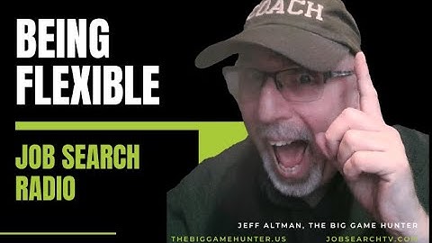 Being Flexible | JobSearchRadio.com