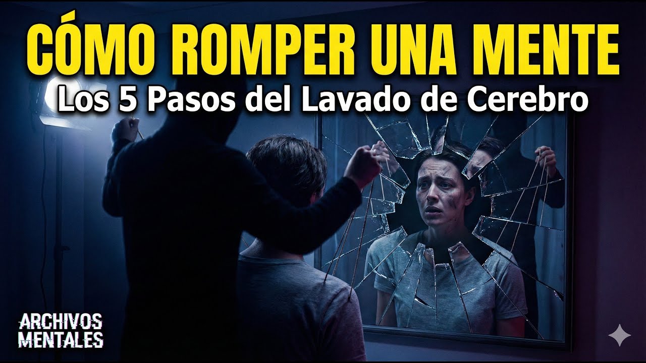 CÓMO ROMPER UNA MENTE: Los 5 Pasos del Lavado de Cerebro 🧠🔨 
