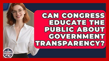 Can Congress Educate the Public About Government Transparency? - Inside the Legislative Branch