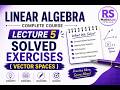 Linear Algebra Course | Lecture 5: Exercises (Vector Space)