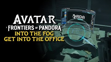 Into the Fog "Get into the Office" Progression Bug and How to Fix | Avatar Frontiers of Pandora