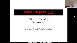 Linear Algebra II, Addendum 3:  Singular Value Decomposition  (by Walter Mazorchuk)