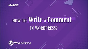How to Write a Comment in WordPress? | MilesWeb