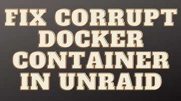 unRaid Fix Corrupt Docker