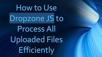 How to Use Dropzone JS to Process All Uploaded Files Efficiently
