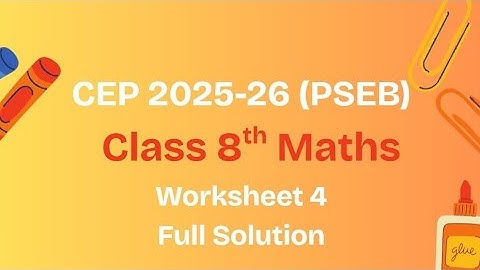 Full Solution | CEP 2025-26 | PSEB | Class 8th | Maths | Worksheet 4 