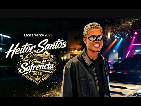 Heitor SANTOS 2026 - LANÇAMENTO 2026 - MÚSICA NOVA 2026 - ATUALIZADO 2026