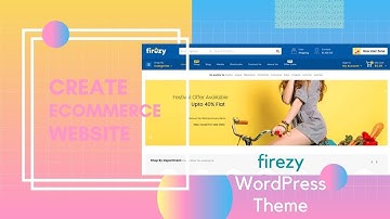 Create Modern eCommerce Website | Firezy Multipurpose Woo Commerce Theme