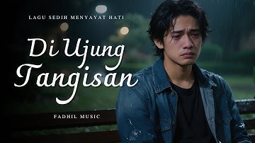 DI UJUNG TANGISAN - Lagu Sedih Menyayat Hati / Lagu Pop Minang / Slow Melayu Terbaru 2025🎶