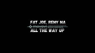 Fat Joe  Remy Ma - All The Way Up