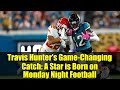 Travis Hunter&#39;s Game-Changing Catch: A Star is Born on Monday Night Football