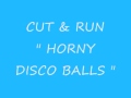 Miniature de la vidéo de la chanson Horny Disco Balls (Cut And Run Breakz Remix)