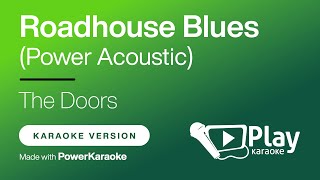 The Doors - Roadhouse Blues (Power Acoustic) - Karaoke 🎤 PlayKaraoke Instrumental