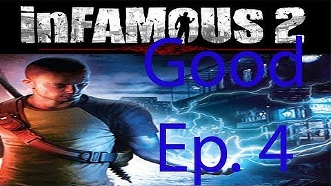 inFAMOUS 2 [Good] Ep. 4 Chapter 4 - Lost and Found