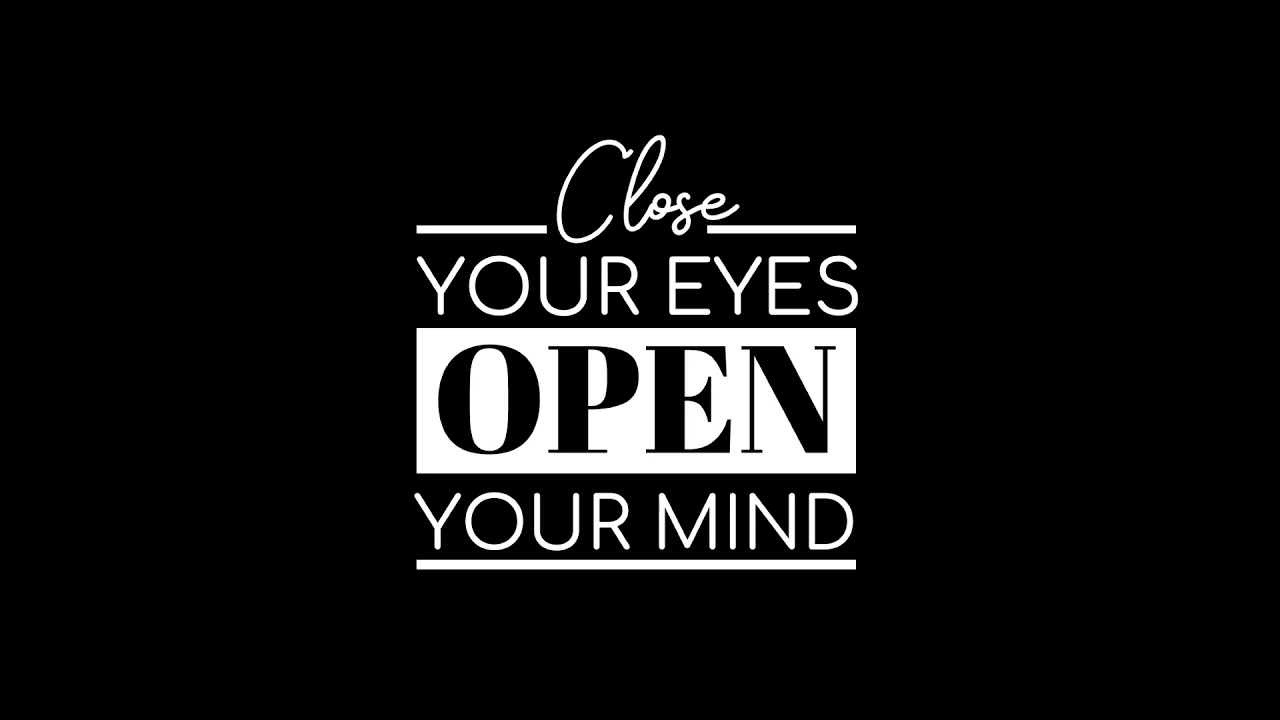 Close Eyes - Open Mind