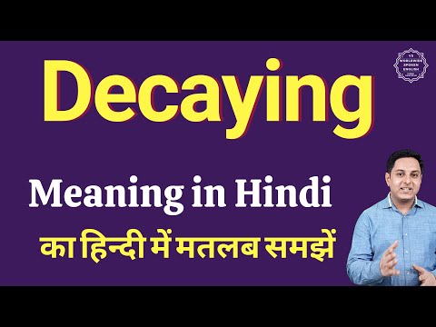 Decaying meaning in Hindi | Decaying ka matlab kya hota hai