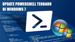 Update PowerShell Versi Terbaru di Windows 7