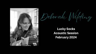 Acoustic Singer Songwriter Deborah Wilding - Lucky Socks, acoustic session