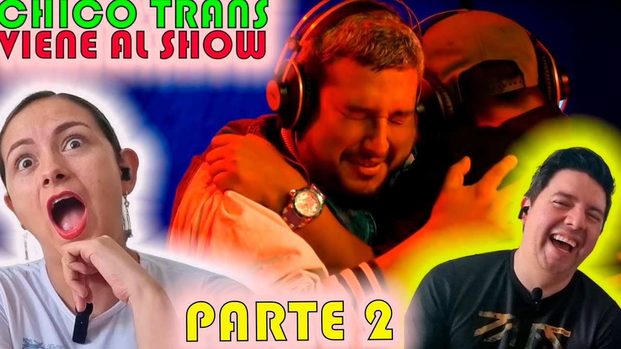 HABLANDO HUEVADAS | Reacción a CHICO TRANS VIENE AL SHOW | Parte 2 | La ROMPIERON