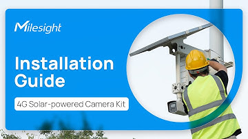 Milesight 4G Solar-powered Camera Kit - Installation & Set-up Guide
