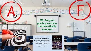 E99 Are your grading practices mathematically accurate? (Feldman CH7)