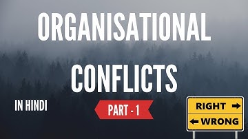 Organisational Conflicts: Part-1 (Hindi)- B.COM, M.COM, NET, SET
