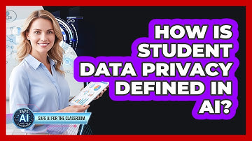 How Is Student Data Privacy Defined In AI?