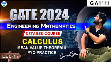 L17 Calculus | Mean Value Theorem | Engg.Maths | GATE 2024 | Detailed Course by #gc_sir