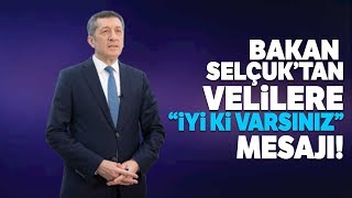 Milli Eğitim Bakan Selçuktan Velilere İyi Ki Varsınız Mesajı