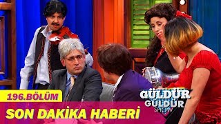 Güldür Güldür Show 196.Bölüm - Son Dakika Haberi