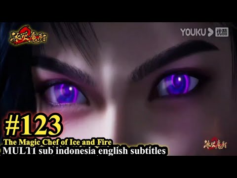 The Magic Chef of Ice and Fire -Bing Huo Mo Chu EP 123 -MULTI SUB ...