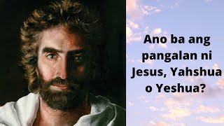 Is Jesus's real name Yeshua or Yahshua?