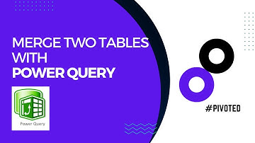 How to use Power Query to merge two tables in excel