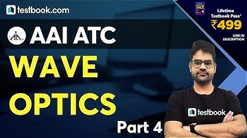 AAI ATC Physics | Wave Optics : Part 4 | Based on AAI JE ATC Syllabus | Preparation Class