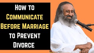How to Communicate Before Marriage to Prevent Divorce Talk by Gurudev Sri Sri Ravi Shankar