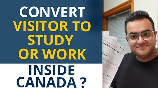 INSIDE CANADA? Want to convert Visitor Visa to Work Permit or Study Permit?  Latest IRCC Updates