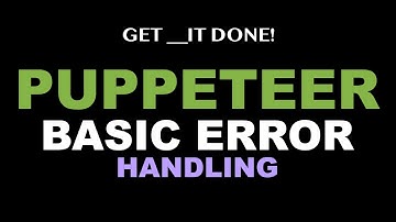 Puppeteer - Basic Error Handling - Puppeteer NodeJS p.5