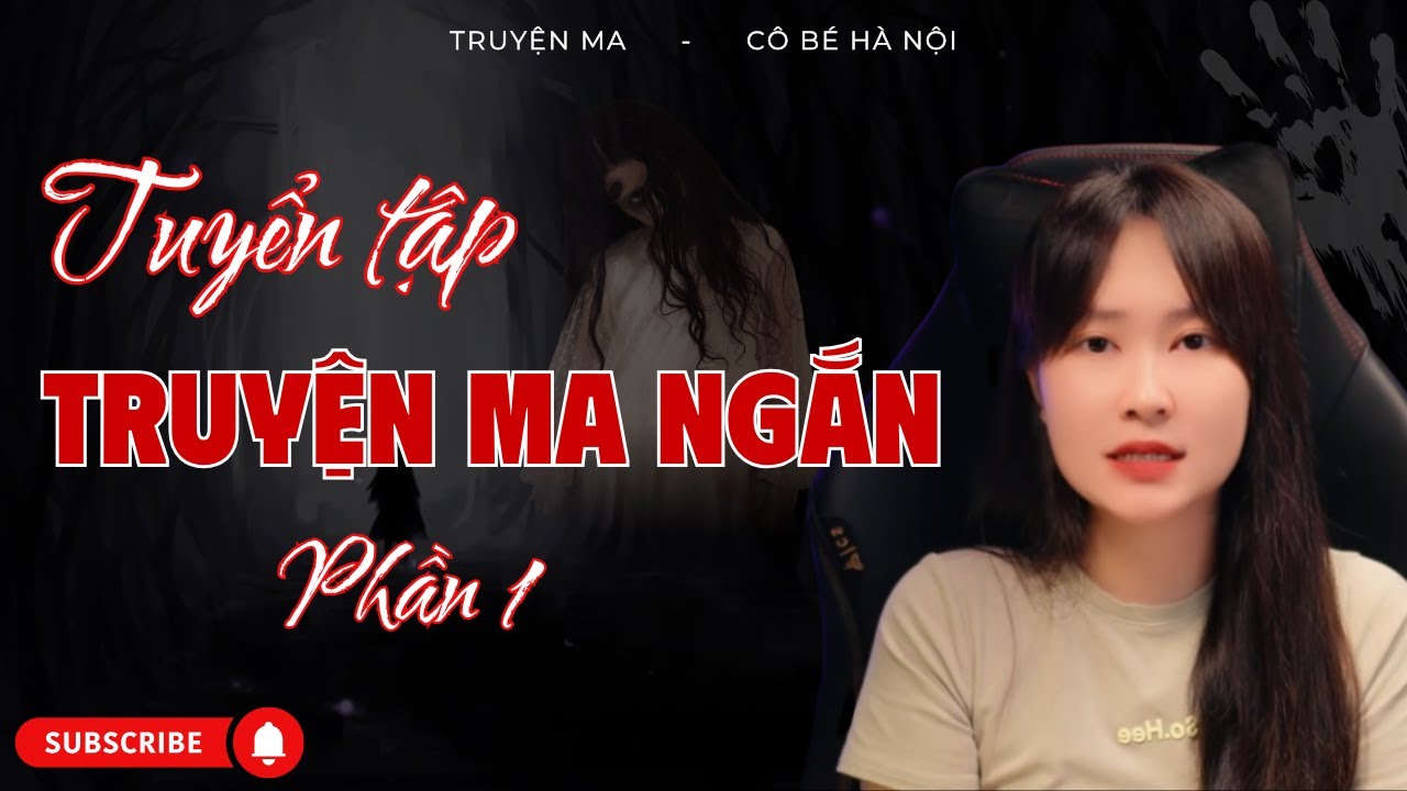 Tuyển Tập Truyện Ma Ngắn – Tập 1 | Cô Bé Hà Nội