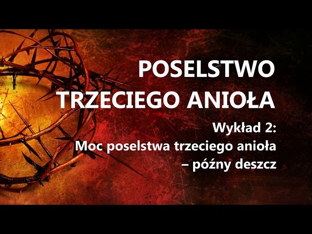 2. Moc poselstwa trzeciego anioła – późny deszcz